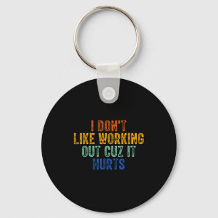 I Dont Like Working Out Cuz It Hurts Retro Ventage Keychain