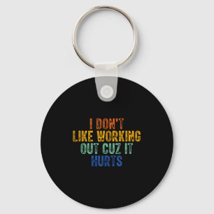 I Dont Like Working Out Cuz It Hurts Retro Ventage Keychain