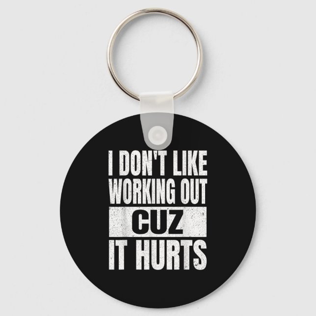 I Don't Like Working Out Cuz It Hurts Sarcasm Gym  Keychain (Front)