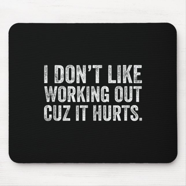 I Dont Like Working Out Cuz It Hurts Tank Top  Mouse Pad (Front)
