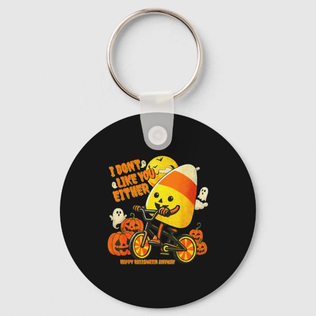 I Don't Like You Either Happy Halloween Anyway Can Keychain (Front)
