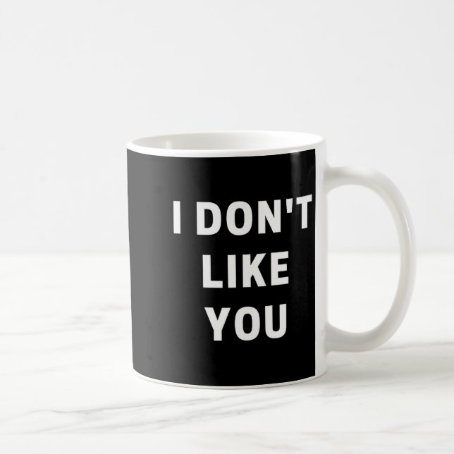 I Don't Like You - I'm Difficult  Coffee Mug (Right)