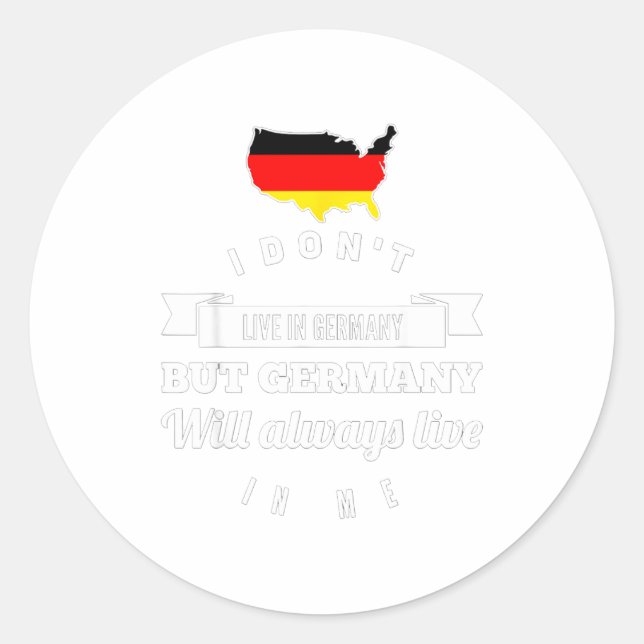 I Don't Live In Germany But Germany Will Always Li Classic Round Sticker (Front)