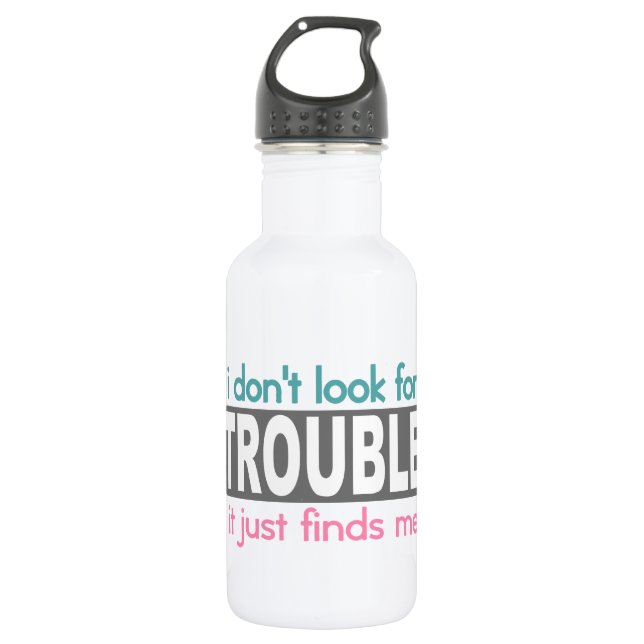 I Dont Look For Trouble 532 Ml Water Bottle (Front)