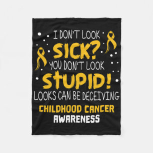 I Don't Look Sick- Childhood Cancer Awareness Item Fleece Blanket