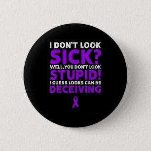 I Don't Look Sick Funny Cf Cystic Fibrosis Awarene 2 Inch Round Button