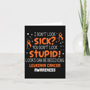 I Dont Look Sick- Leukaemia Cancer Awareness Suppo Card