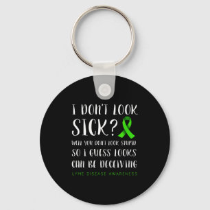 I Don't Look Sick - Lyme Disease Awareness  Keychain