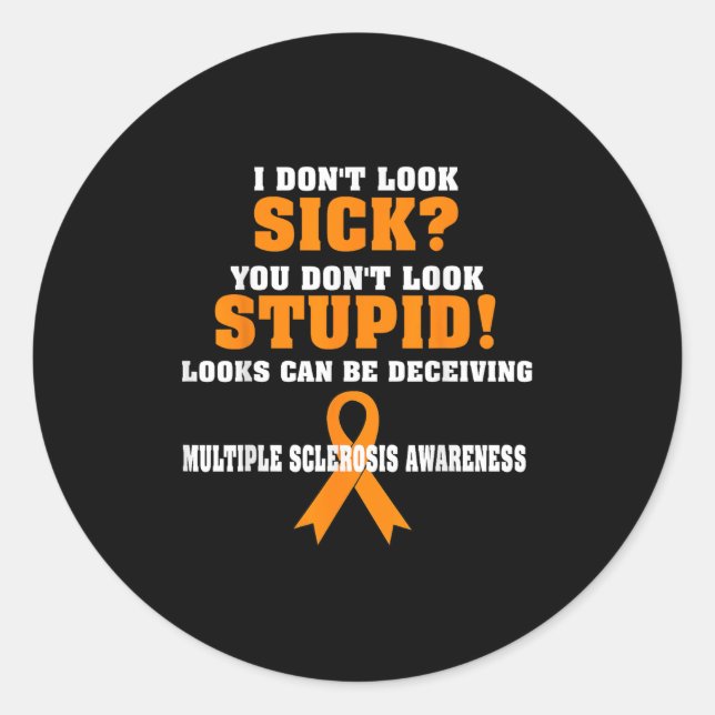 I Don't Look Sick Ms  Classic Round Sticker (Front)