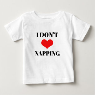 I Don't Love Napping Red Heart Valentines Day Fun Baby T-Shirt