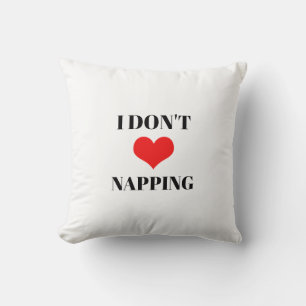 I Don't Love Napping Red Heart Valentines Day Fun  Throw Pillow