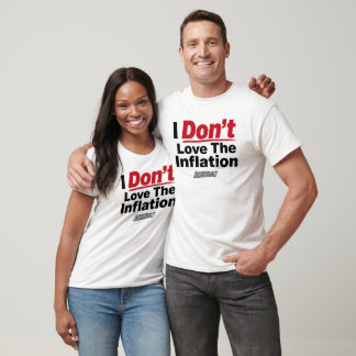 I Don't Love The Inflation T-Shirt
