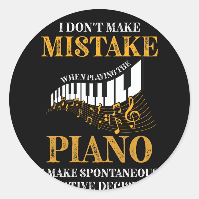 I Dont Make Mistake When Playing The Piano Pianist Classic Round Sticker (Front)