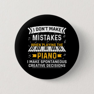 I Don't Make Mistakes Funny Pianist Piano Pun 2 Inch Round Button
