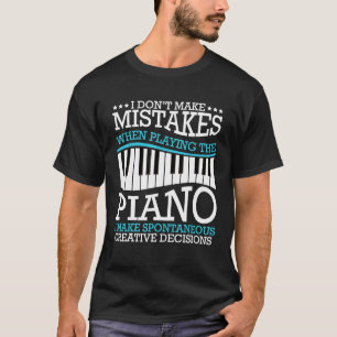 I Dont Make Mistakes Piano Pianist Music Instrumen T-Shirt