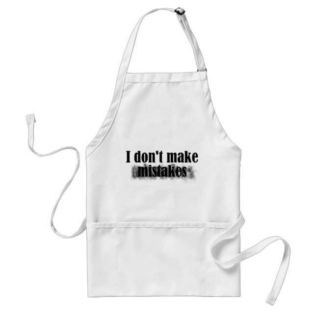 I Don't Make Mistakes Standard Apron (Front)
