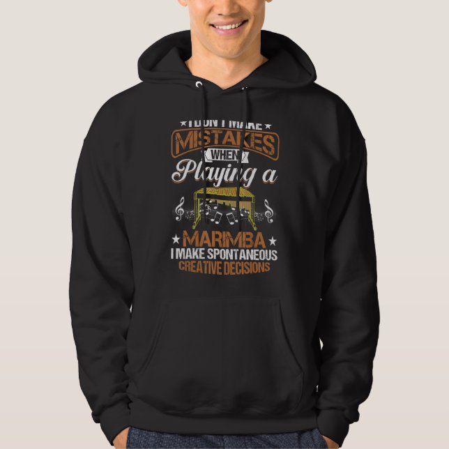 I Don't Make Mistakes When Playing A Marimba Hoodie (Front)