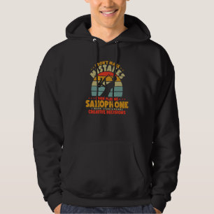 I Don't Make Mistakes When Playing A Saxophone Pla Hoodie