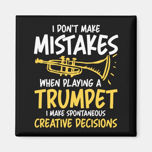 I Dont Make Mistakes When Playing A Trumpet  Magnet (Front)