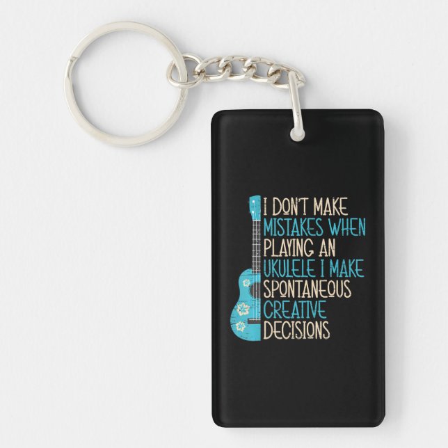 I Don't Make Mistakes When Playing An Ukulele Keychain (Front)