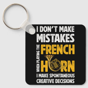I Don't Make Mistakes When Playing French Horn Hor Keychain
