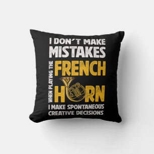 I Don't Make Mistakes When Playing French Horn Hor Throw Pillow