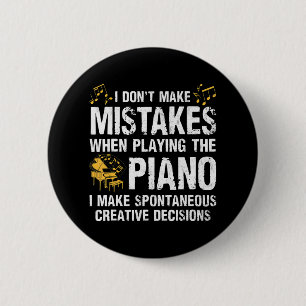 I Don't Make Mistakes When Playing The Piano 2 Inch Round Button