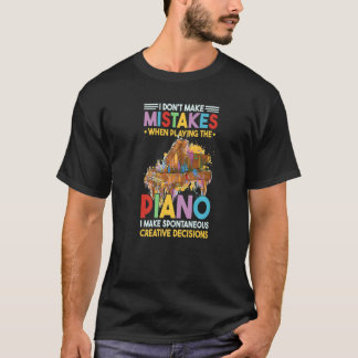 I Dont Make Mistakes When Playing The Piano  2 T-Shirt