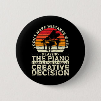 I Don't Make Mistakes When Playing The Piano I 2 Inch Round Button