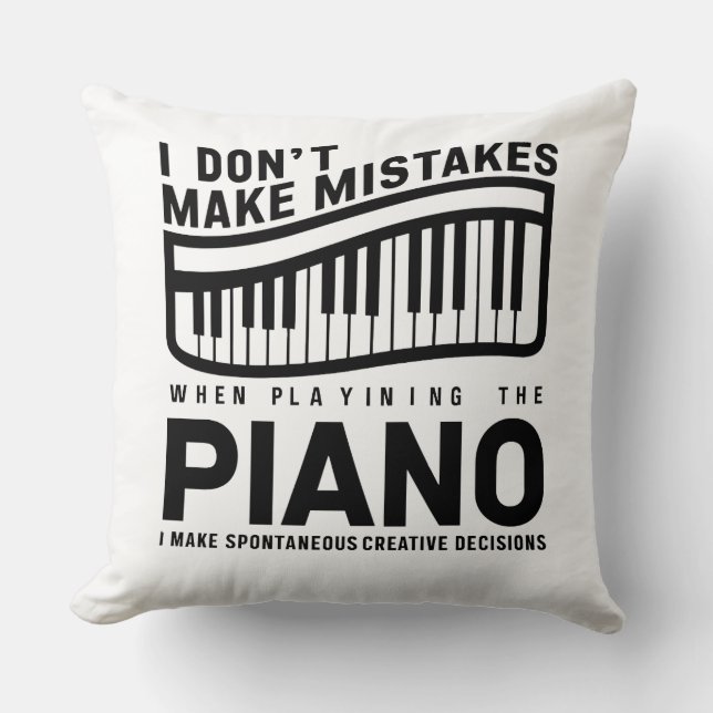 I Don't Make Mistakes When Playing The Piano  Throw Pillow (Front)