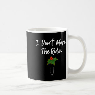 I Don't Make The Rules Joke Cool Mistletoe Decorat Coffee Mug