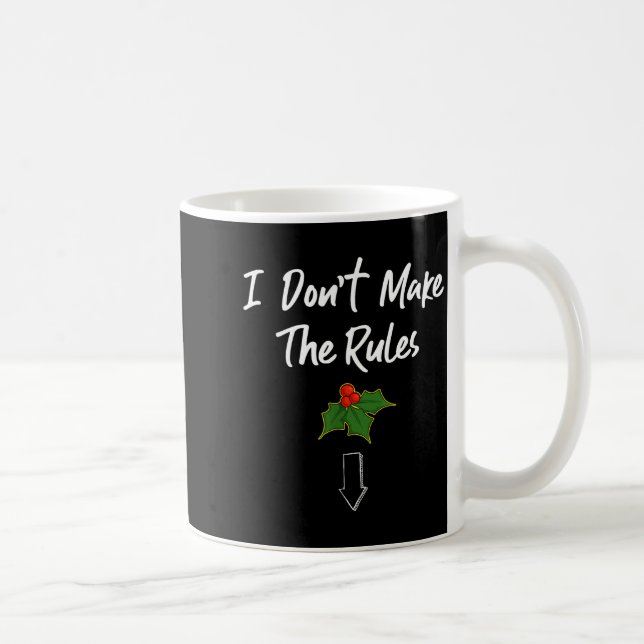 I Don't Make The Rules Joke Cool Mistletoe Decorat Coffee Mug (Right)