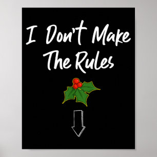 I Don't Make The Rules Joke Cool Mistletoe Decorat Poster