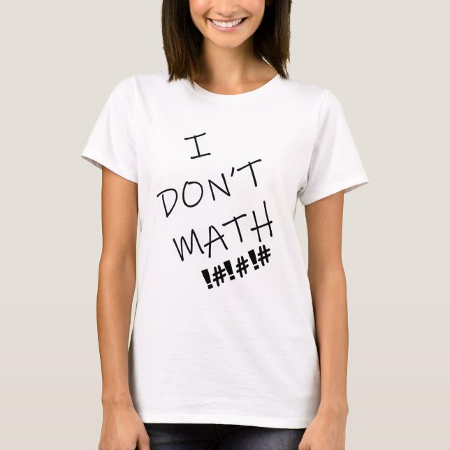 I DON'T MATH T-Shirt (Front)