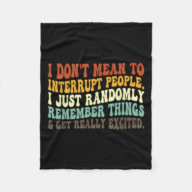 I Don't Mean To Interrupt People Just Randomly Rem Fleece Blanket (Front)
