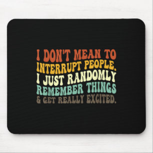 I Don't Mean To Interrupt People Just Randomly Rem Mouse Pad