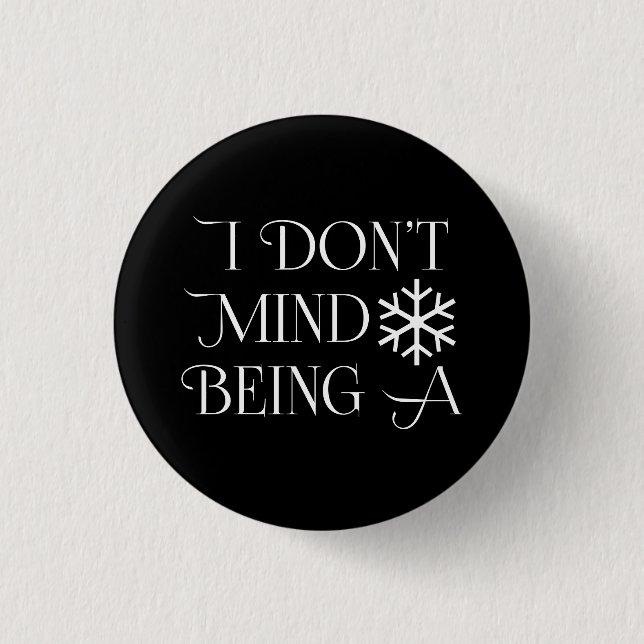 I Don't Mind Being A Snowflake 1 Inch Round Button (Front)