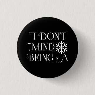 I Don't Mind Being A Snowflake 1 Inch Round Button
