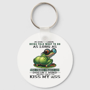 I Dont Mind Being Told What To Do As Long As The P Keychain