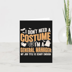 I Don't Need A Costume I'm A General Manager Funny Card