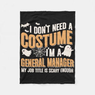 I Don't Need A Costume I'm A General Manager Funny Fleece Blanket
