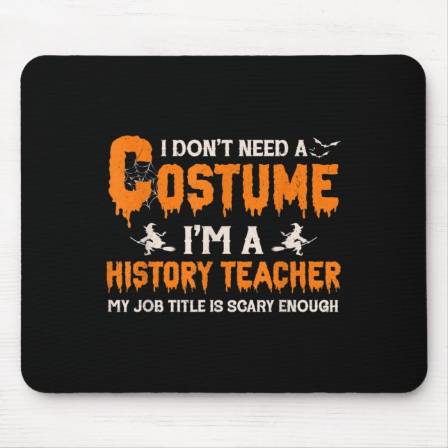 I Don't Need A Costume I'm A History Teacher Hallo Mouse Pad (Front)