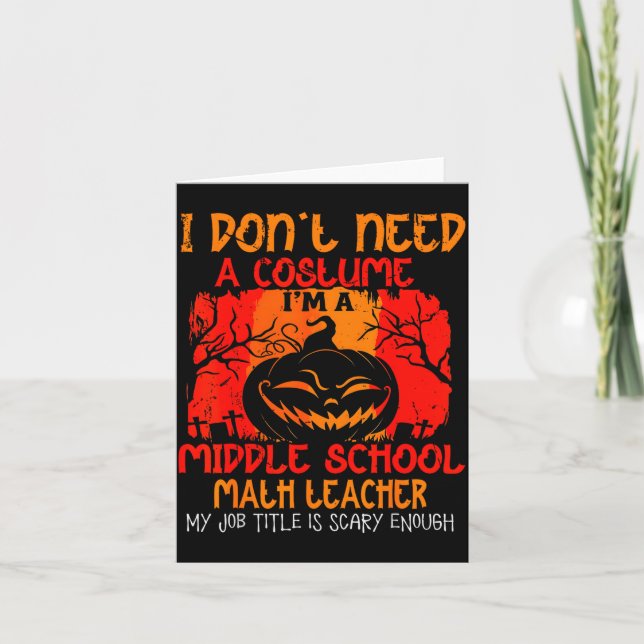 I Dont Need A Costume Im A Math Teacher  Card (Front)