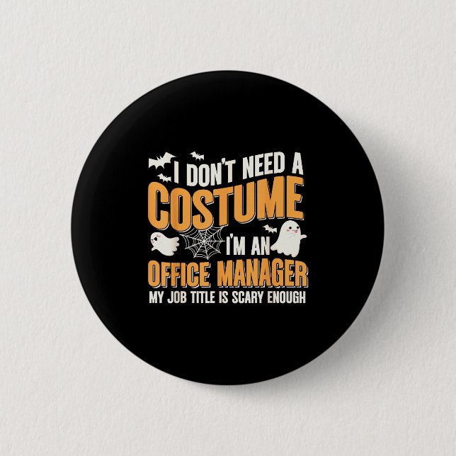 I Don't Need A Costume I'm A Office Manager Funny  2 Inch Round Button (Front)