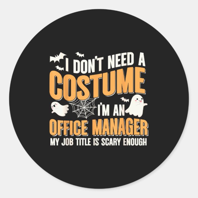 I Don't Need A Costume I'm A Office Manager Funny  Classic Round Sticker (Front)