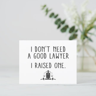 I Don't Need A Good Lawyer I Raised One Postcard
