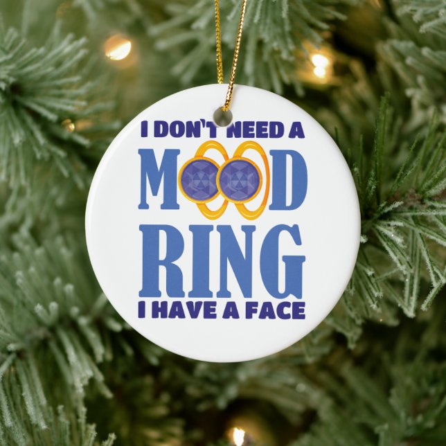 I Don't Need A Mood Ring I Have A Face Ceramic Ornament (Tree)