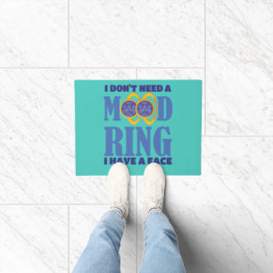 I Don't Need A Mood Ring I Have A Face Doormat