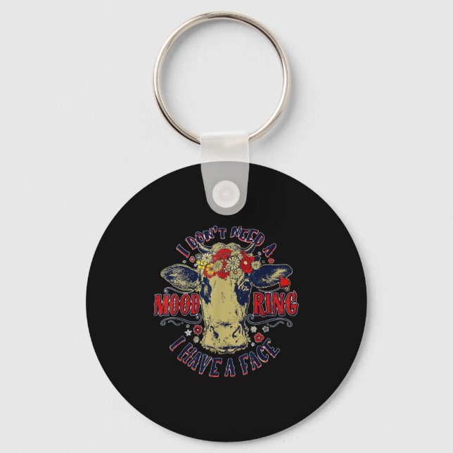 I Don't Need A Mood Ring I Have A Face Funny Cow H Keychain (Front)