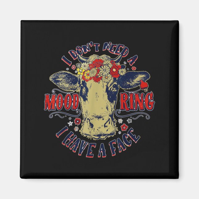 I Don't Need A Mood Ring I Have A Face Funny Cow H Magnet (Front)